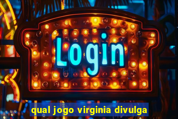 qual jogo virginia divulga